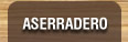 ASERRADERO